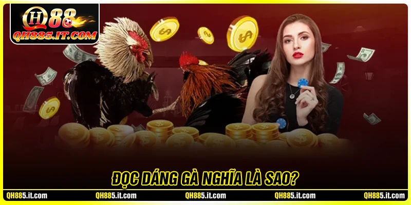 Cách đọc dáng gà là gì?