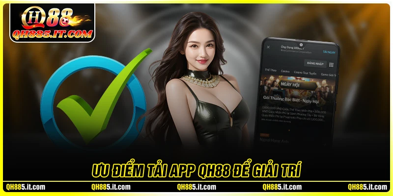 Tại sao bet thủ nên Tải app QH88