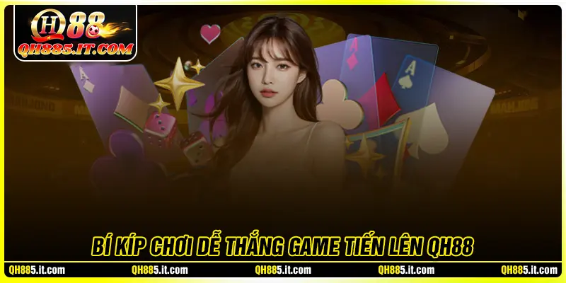 Bí kíp chơi bài Tiến lên dễ thắng cho tân thủ