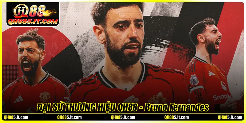 Đại sứ thương hiệu Bruno Fernandes - Gương mặt vàng QH88