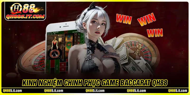 Kinh nghiệm chơi Baccarat giúp tối ưu tỷ lệ thắng