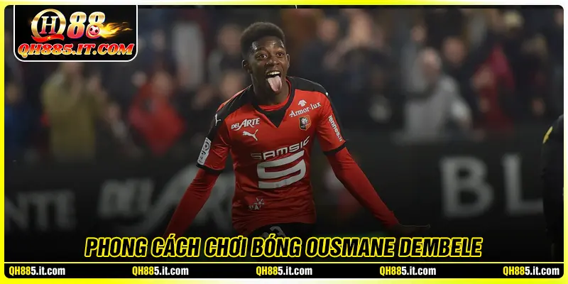 Phân tích phong cách chơi bóng của Ousmane Dembélé