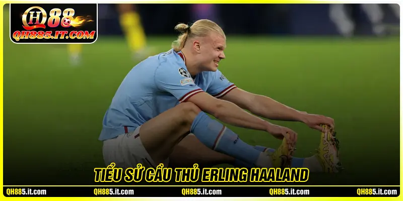 Tiểu sử cầu thủ Erling Haaland
