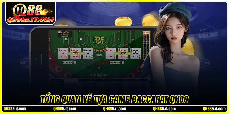 Tổng quan về tựa game Baccarat QH88