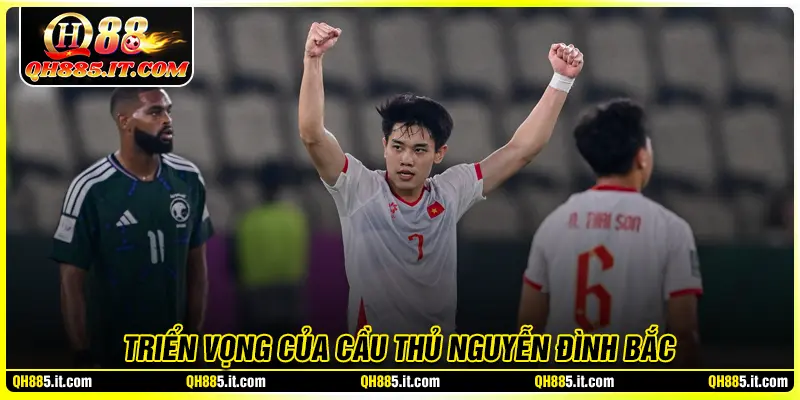 Tương lai triển vọng của cầu thủ Nguyễn Đình Bắc