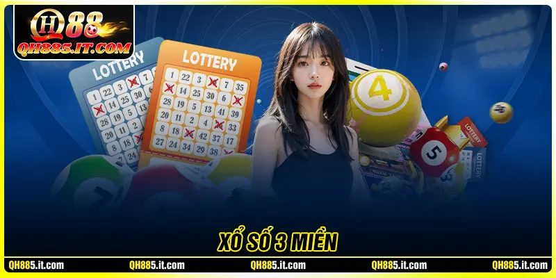 Xổ số 3 miền - Làm giàu dễ dàng cùng QH88 mỗi ngày